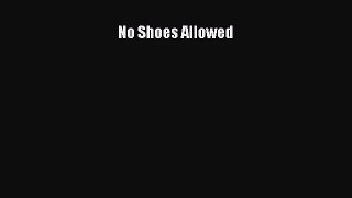[PDF Download] No Shoes Allowed [Read] Full Ebook