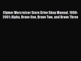 [PDF Download] Clymer Mercruiser Stern Drive Shop Manual 1998-2001: Alpha Bravo One Bravo Two