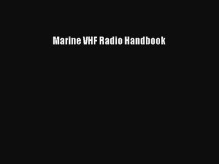 [PDF Download] Marine VHF Radio Handbook [Download] Online