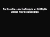 Download The Black Press and the Struggle for Civil Rights (African-American Experience) PDF
