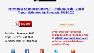 Global Polymerase Chain Reaction (PCR) ProductsTools  Market to 2020