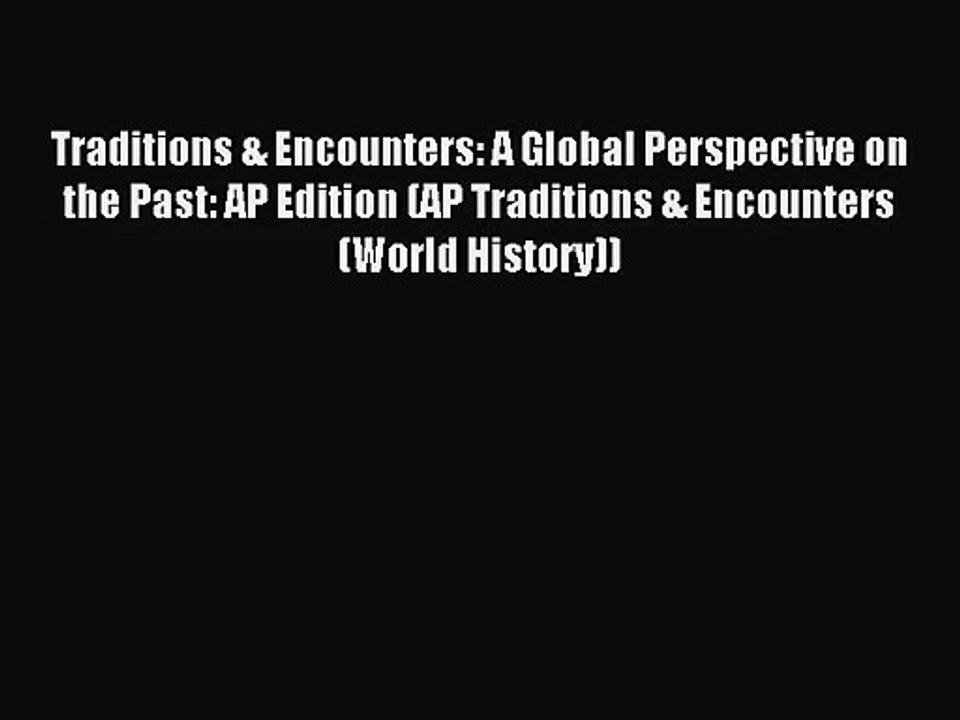 Download Traditions & Encounters: A Global Perspective on the Past: AP Edition (AP Traditions