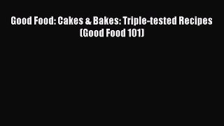 Read Good Food: Cakes & Bakes: Triple-tested Recipes (Good Food 101) Ebook Free