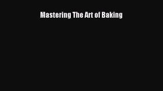 Read Mastering The Art of Baking Ebook Online