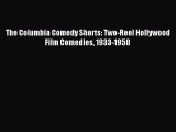 Download The Columbia Comedy Shorts: Two-Reel Hollywood Film Comedies 1933-1958 Ebook Online