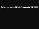 Download Serials and Series: A World Filmography 1912-1956 PDF Free