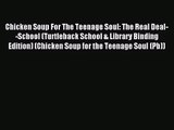 Read Chicken Soup For The Teenage Soul: The Real Deal--School (Turtleback School & Library