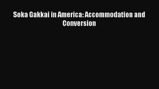 [PDF Download] Soka Gakkai in America: Accommodation and Conversion [Read] Online