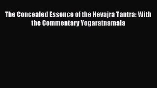 [PDF Download] The Concealed Essence of the Hevajra Tantra: With the Commentary Yogaratnamala