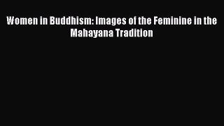 [PDF Download] Women in Buddhism: Images of the Feminine in the Mahayana Tradition [Download]