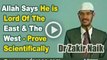 Allah Says He is Lord Of The East & The West - Prove Scientifically - Dr Zakir Naik