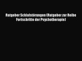 Ratgeber Schlafstörungen (Ratgeber zur Reihe Fortschritte der Psychotherapie) Full Online