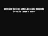 Read Boutique Wedding Cakes: Bake and decorate beautiful cakes at home Ebook Online