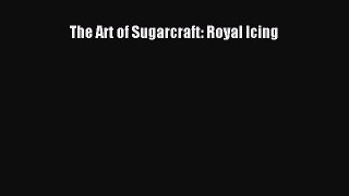 Read The Art of Sugarcraft: Royal Icing PDF Online