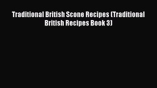 Read Traditional British Scone Recipes (Traditional British Recipes Book 3) PDF Free