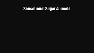 Read Sensational Sugar Animals Ebook Online