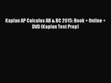 [PDF Download] Kaplan AP Calculus AB & BC 2015: Book   Online   DVD (Kaplan Test Prep) [PDF]