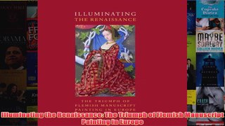 Illuminating the Renaissance The Triumph of Flemish Manuscript Painting in Europe