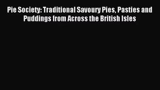 Read Pie Society: Traditional Savoury Pies Pasties and Puddings from Across the British Isles
