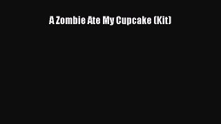 Read A Zombie Ate My Cupcake (Kit) Ebook Online