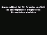 Gesund und fit mit Kati Witt: So werden auch Sie fit mit dem Programm der erfolgreichsten Eiskunstläuferin