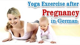 Yoga Exercises after Pregnancy - Losing Weight ,Tone Up Stomach and Diet Tips in German