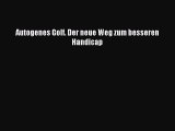 Autogenes Golf. Der neue Weg zum besseren Handicap PDF Ebook herunterladen gratis