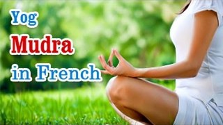 Yog Mudra -  Yoga of Your Hands, Mudra, Yoga Hand Gesture in French