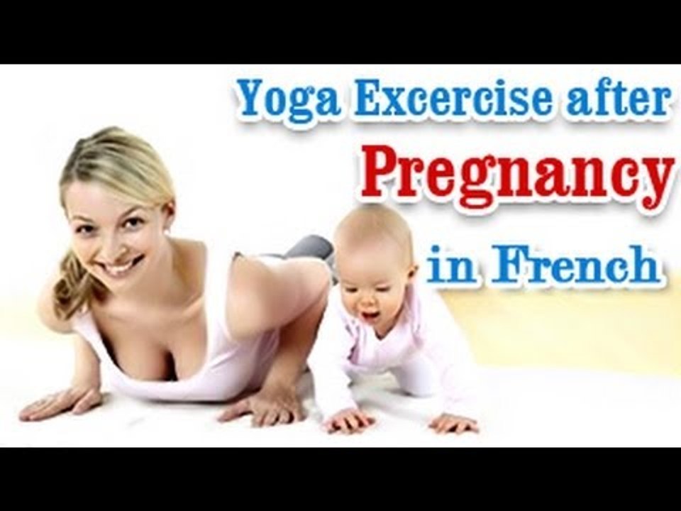 Yoga Exercises after Pregnancy - Losing Weight , Tone Up Stomach and Diet Tips in French