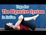 Yoga Exercises for Digestive System - Releasing Energy Blocks and Diet Tips in Italian
