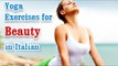 Yoga Exercises for Beauty - Naturally Glowing Skin, Healthy Hair, Beauty and Diet Tips in Italian
