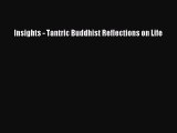 [PDF Download] Insights - Tantric Buddhist Reflections on Life [Download] Online