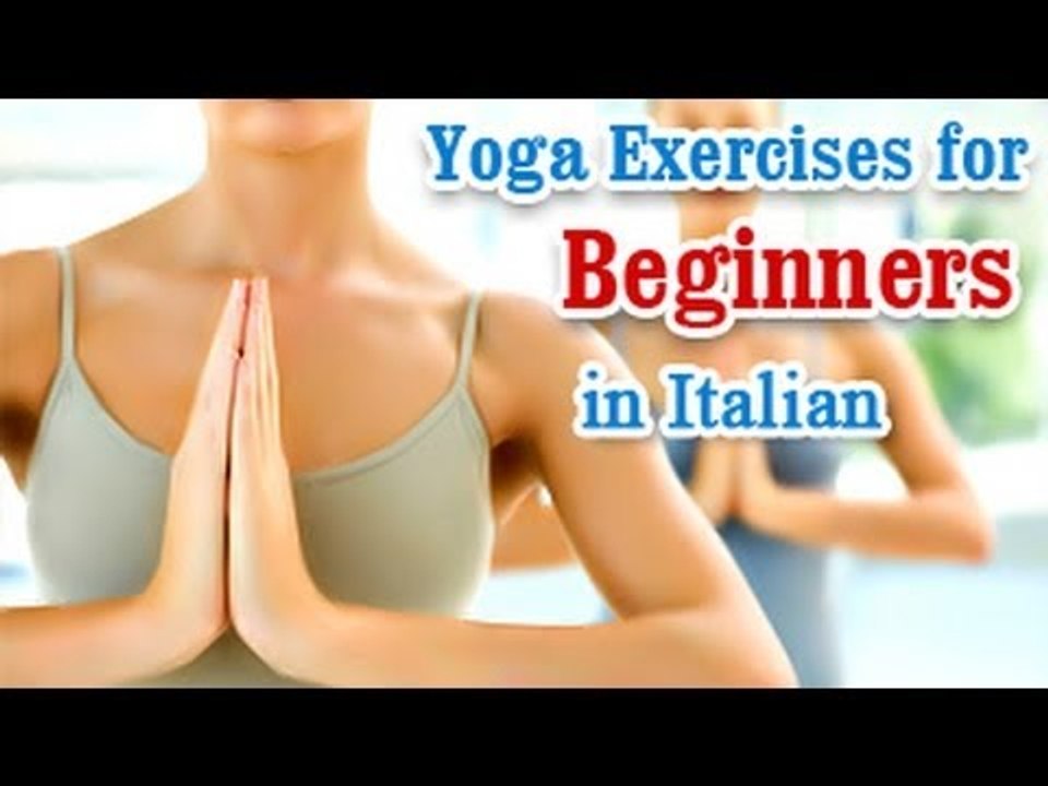 Yoga Exercises for Beginners - Basic Movements, Positions, Easy Asana & Diet Tips in Italian