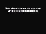 Download Gino's Islands in the Sun: 100 recipes from Sardinia and Sicily to enjoy at home Ebook