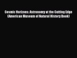 PDF Download Cosmic Horizons: Astronomy at the Cutting Edge (American Museum of Natural History