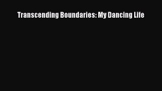 Read Transcending Boundaries: My Dancing Life Ebook Free