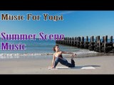Music For Yoga Exercises - Summer Meditation, Healing & Relaxation