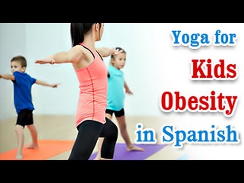 Exercise For Kids Obesity | Reduce Fat and Diet Tips | Yoga In Spanish
