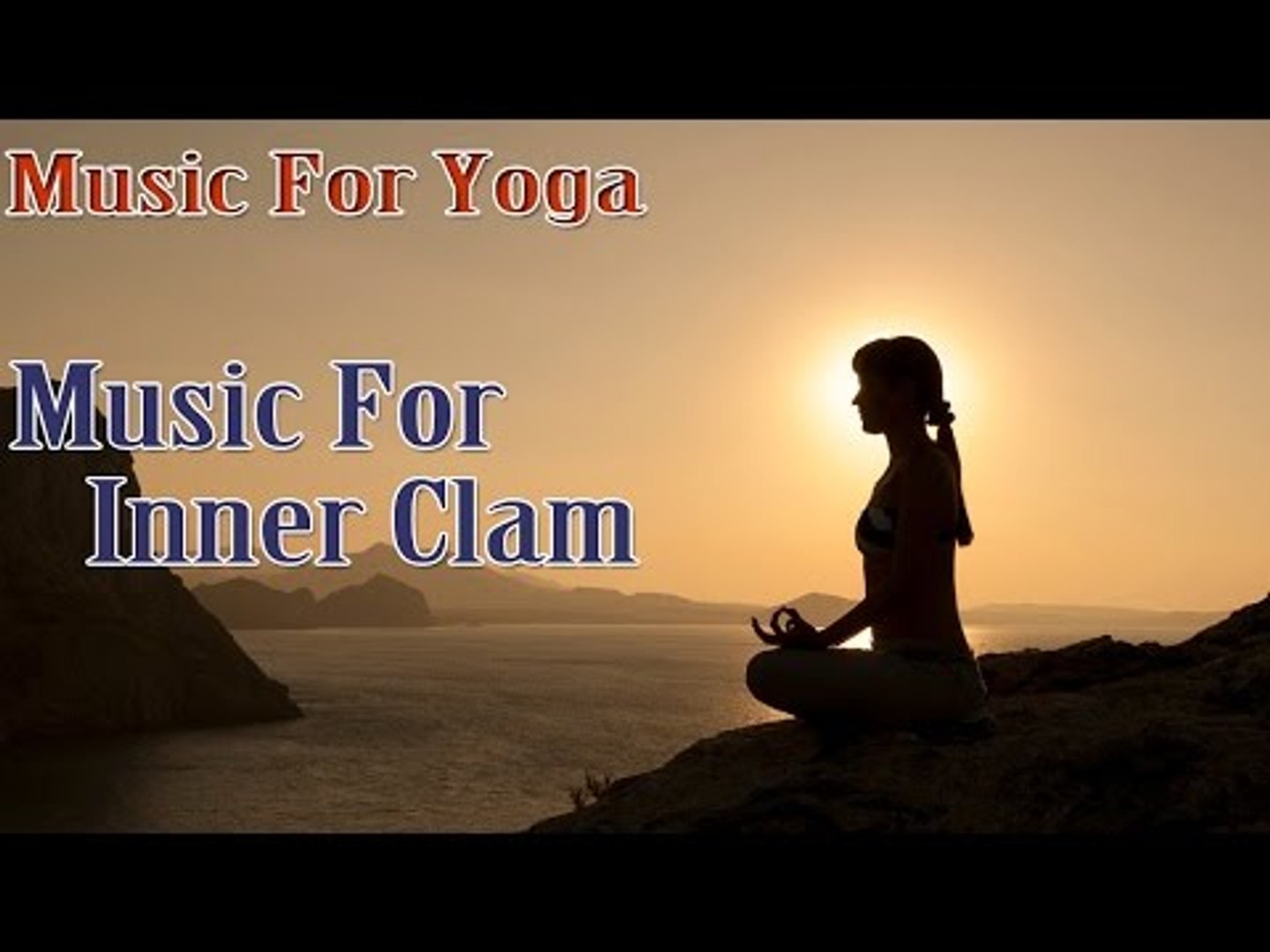 Music Inner Calm | Healing | Relaxation | Stress Relief | Music For Yoga Exercises