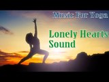 Lonely Hearts Sound - Heart Teaching Intrumental Music for Relaxation & Stress Relief
