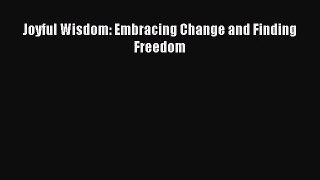 [PDF Download] Joyful Wisdom: Embracing Change and Finding Freedom [Download] Full Ebook