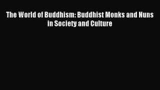 [PDF Download] The World of Buddhism: Buddhist Monks and Nuns in Society and Culture [PDF]