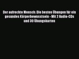 Der aufrechte Mensch: Die besten Übungen für ein gesundes Körperbewusstsein - Mit 2 Audio-CDs