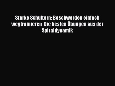 Starke Schultern: Beschwerden einfach wegtrainieren Die besten Übungen aus der Spiraldynamik