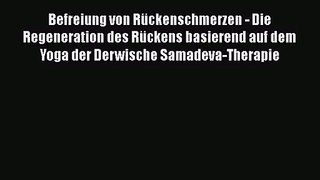 Befreiung von Rückenschmerzen - Die Regeneration des Rückens basierend auf dem Yoga der Derwische