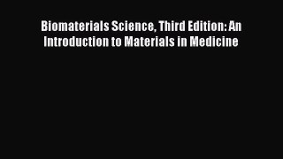 PDF Download Biomaterials Science Third Edition: An Introduction to Materials in Medicine PDF