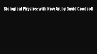 PDF Download Biological Physics: with New Art by David Goodsell Download Online