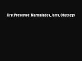 Download First Preserves: Marmalades Jams Chutneys Ebook Free