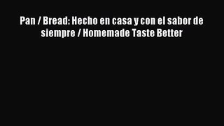 Download Pan / Bread: Hecho en casa y con el sabor de siempre / Homemade Taste Better PDF Online