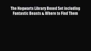 Download The Hogwarts Library Boxed Set including Fantastic Beasts & Where to Find Them PDF